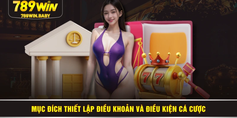 Mục đích thiết lập điều khoản và điều kiện cá cược