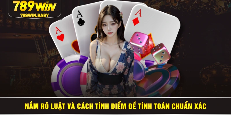 Nắm rõ luật và cách tính điểm để tính toán chuẩn xác