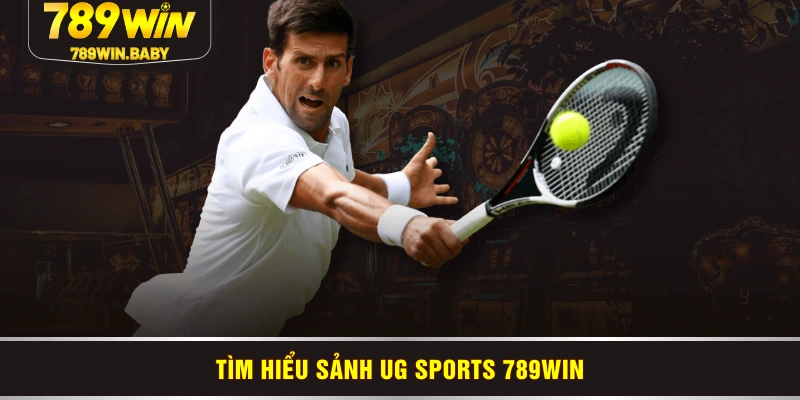Tìm hiểu sảnh UG Sports 789WIN