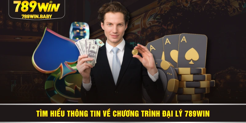 Tìm hiểu thông tin về chương trình đại lý 789WIN