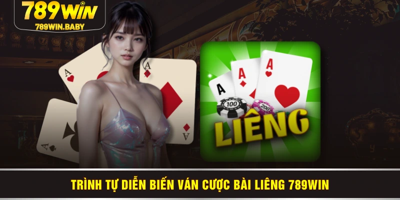 Trình tự diễn biến ván cược Bài Liêng 789WIN