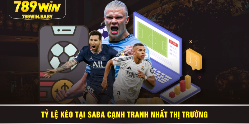 Tỷ lệ kèo tại SABA cạnh tranh nhất thị trường