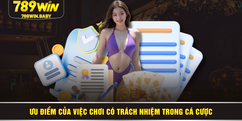 Ưu điểm của việc chơi có trách nhiệm trong cá cược