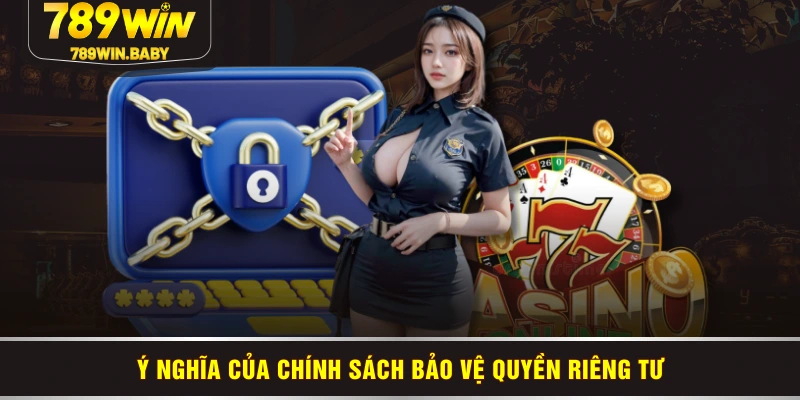 Ý nghĩa của chính sách bảo vệ quyền riêng tư