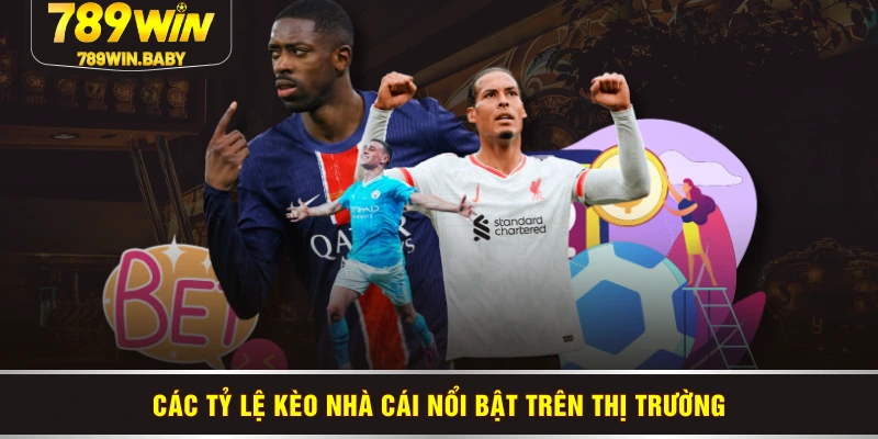 Các tỷ lệ kèo nhà cái nổi bật trên thị trường