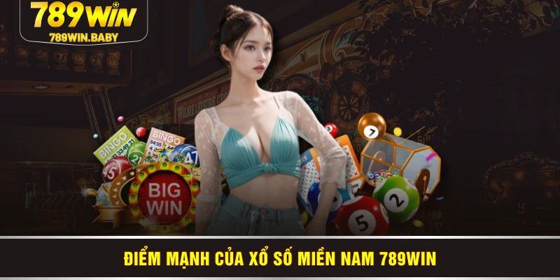 Điểm mạnh của xổ số miền Nam 789WIN