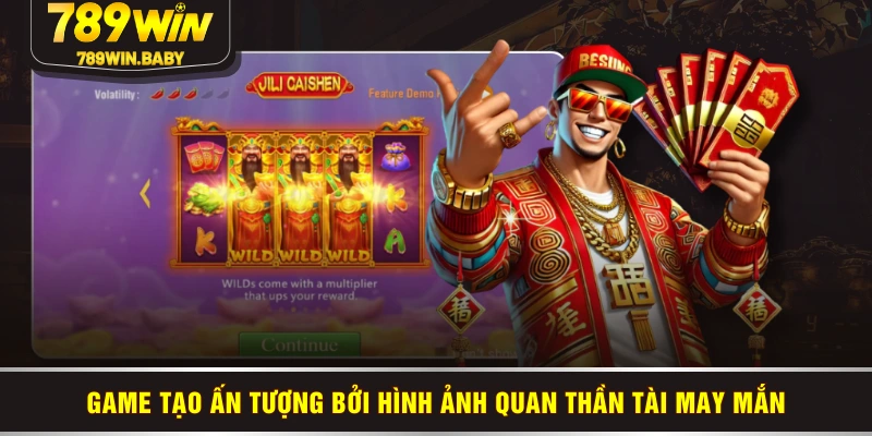 Game tạo ấn tượng bởi hình ảnh quan Thần Tài may mắn