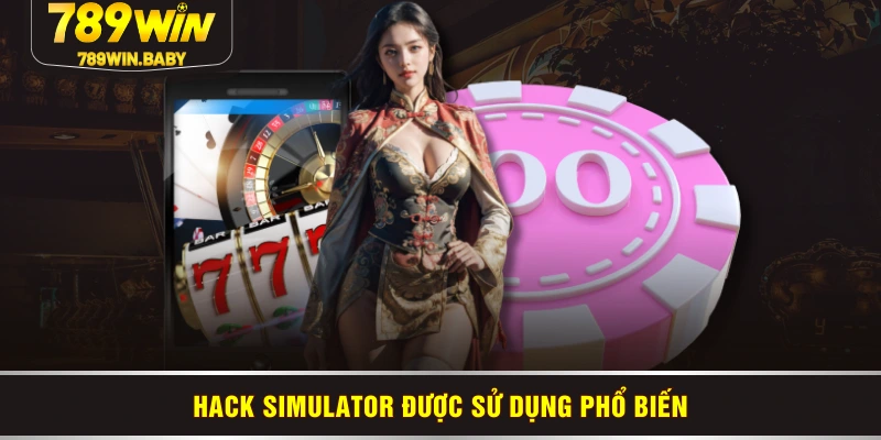 Hack Simulator được sử dụng phổ biến