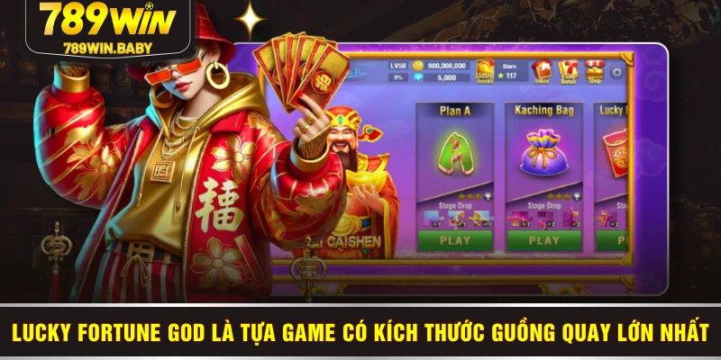 Lucky Fortune God là tựa game có kích thước guồng quay lớn nhất