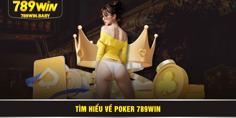 Tìm hiểu về Poker 789WIN