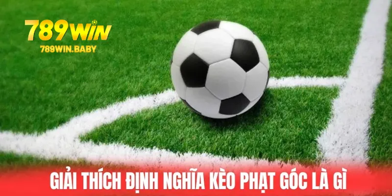 Giải thích định nghĩa kèo phạt góc là gì